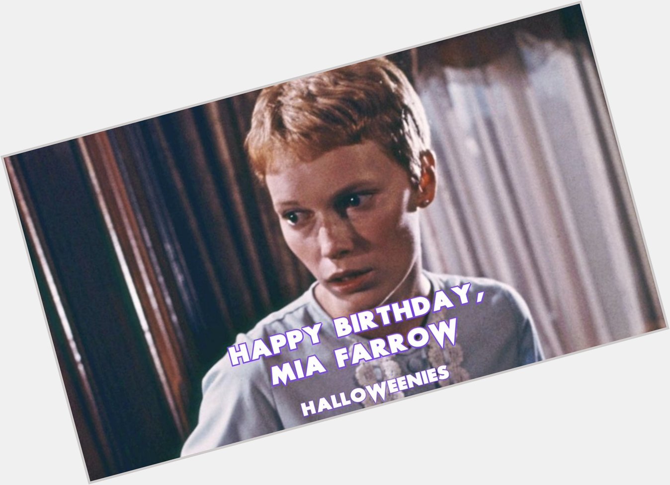 Happy Birthday to Rosemary herself Mia Farrow! 