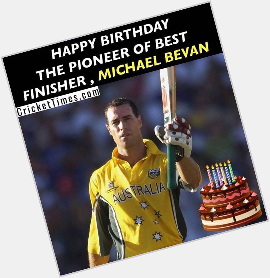 Happy Birthday, Michael Bevan 