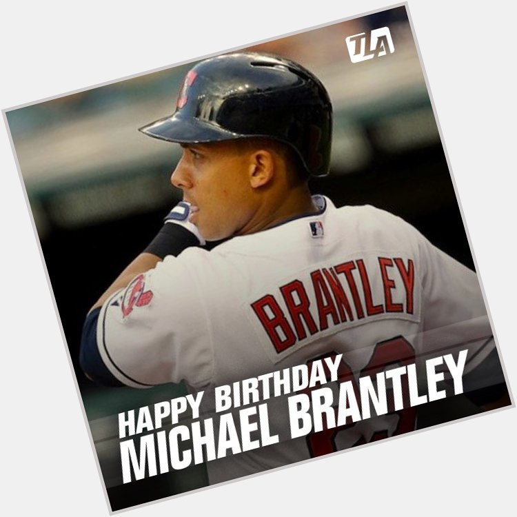 Happy 30th Birthday to OF Michael Brantley! Have an awesome day! 