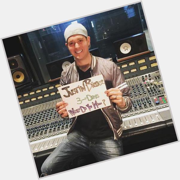 Fellow Canadian Michael Buble thanks. 3days whatdoyoumean. And Happy Birthday Man!! 