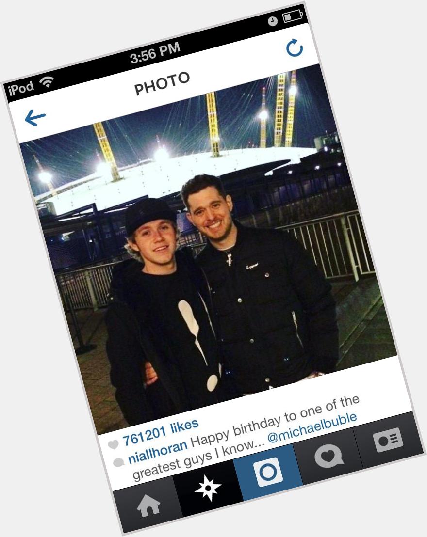 Niall wishing Michael Buble:\"happy birthday to one of the greatest guys I know..\" YASS AND HES FROM VANCOUVER MY CITY 