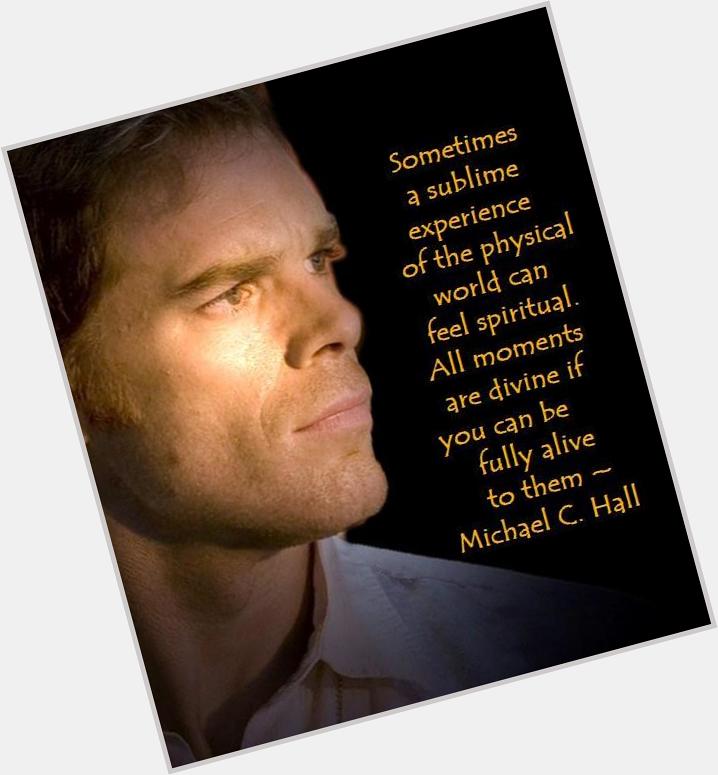 Happy Birthday to Michael C. Hall - a genius actor and a beautiful soul. 