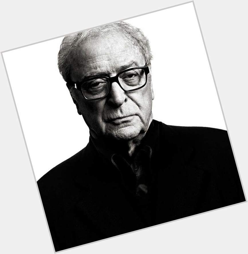 A very Happy 82nd Birthday!
 MICHAEL CAINE
 Imprescindible actor!   