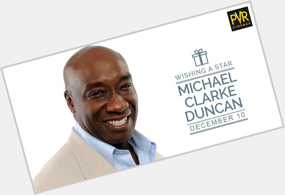 We wish Michael Clarke Duncan, known for his breakout role as John Coffey in The Green Mile a very happy birthday. 