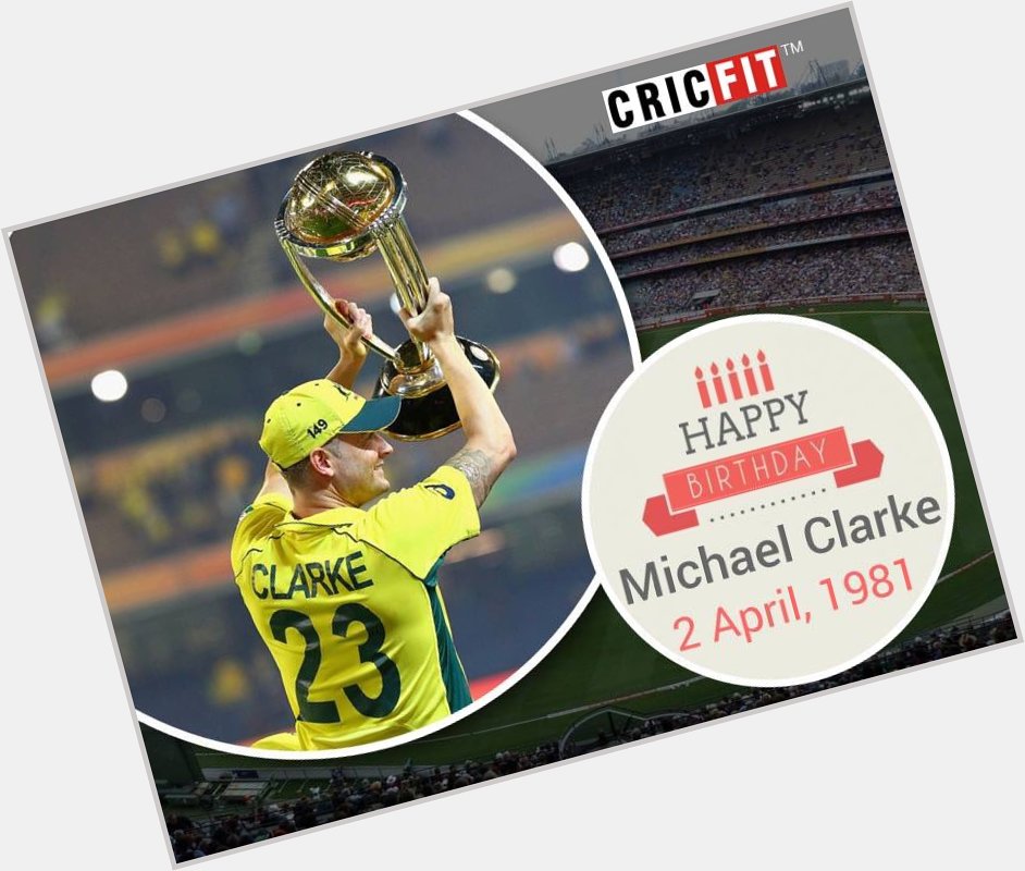 Cricfit Wishes Michael Clarke a Very Happy Birthday! 