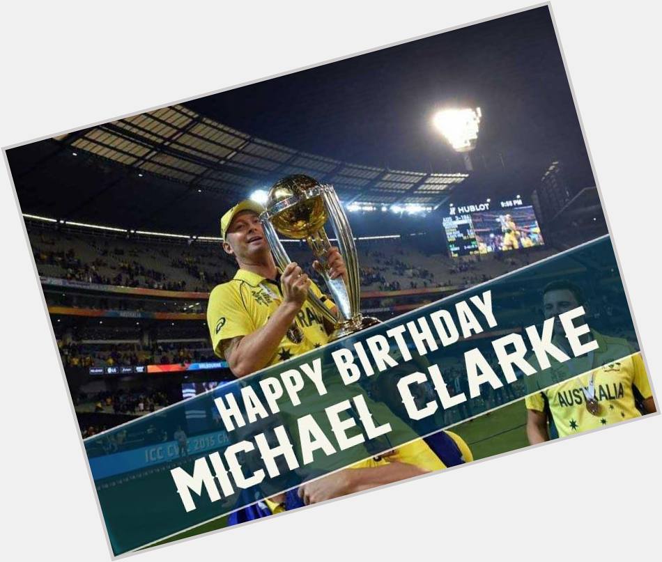 The World Cup winning Australian skipper Michael Clarke turns 34 today. Happy Birthday Pup!  