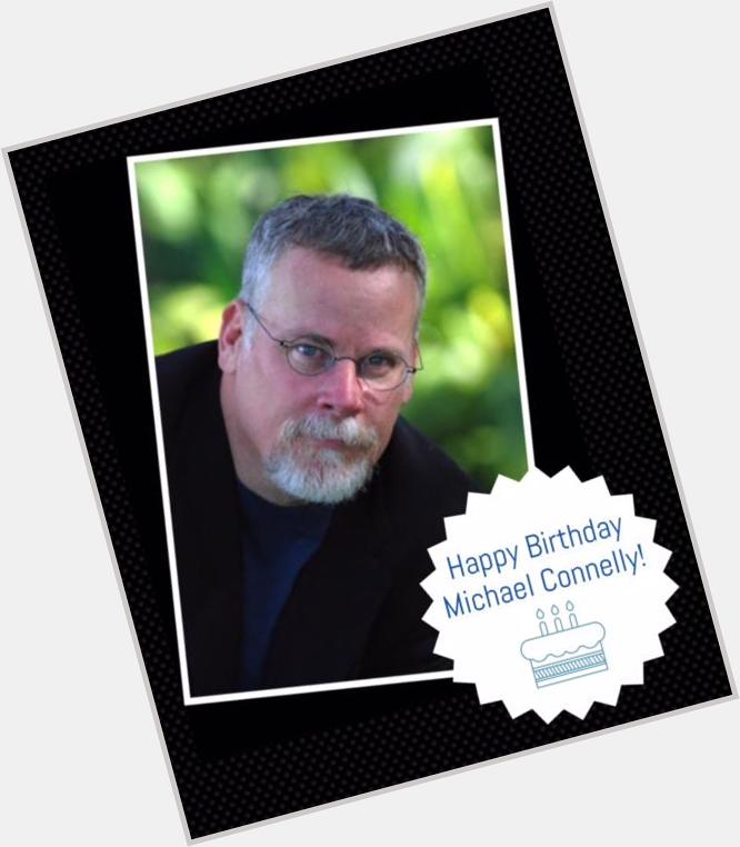 Today is crime &  thriller writer Michael Connelly\s Happy birthday! 