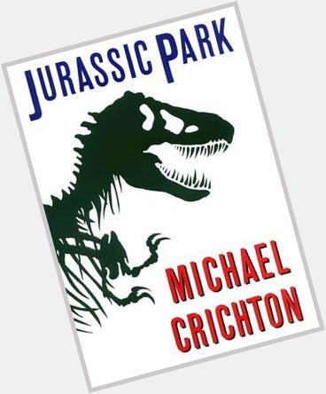 October 28, 1942: Happy birthday author Michael Crichton (1942-2008) 