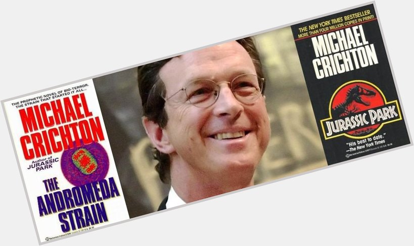Happy birthday to the late, great Michael Crichton.
 