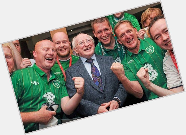 Happy Birthday to the President of Ireland Michael D Higgins. 