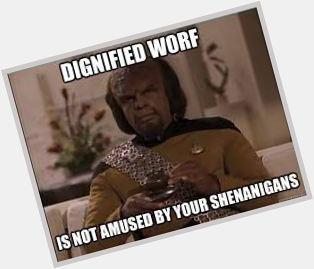 Happy birthday Michael Dorn, 70 years young today.  His character from lives on in many memes. 
