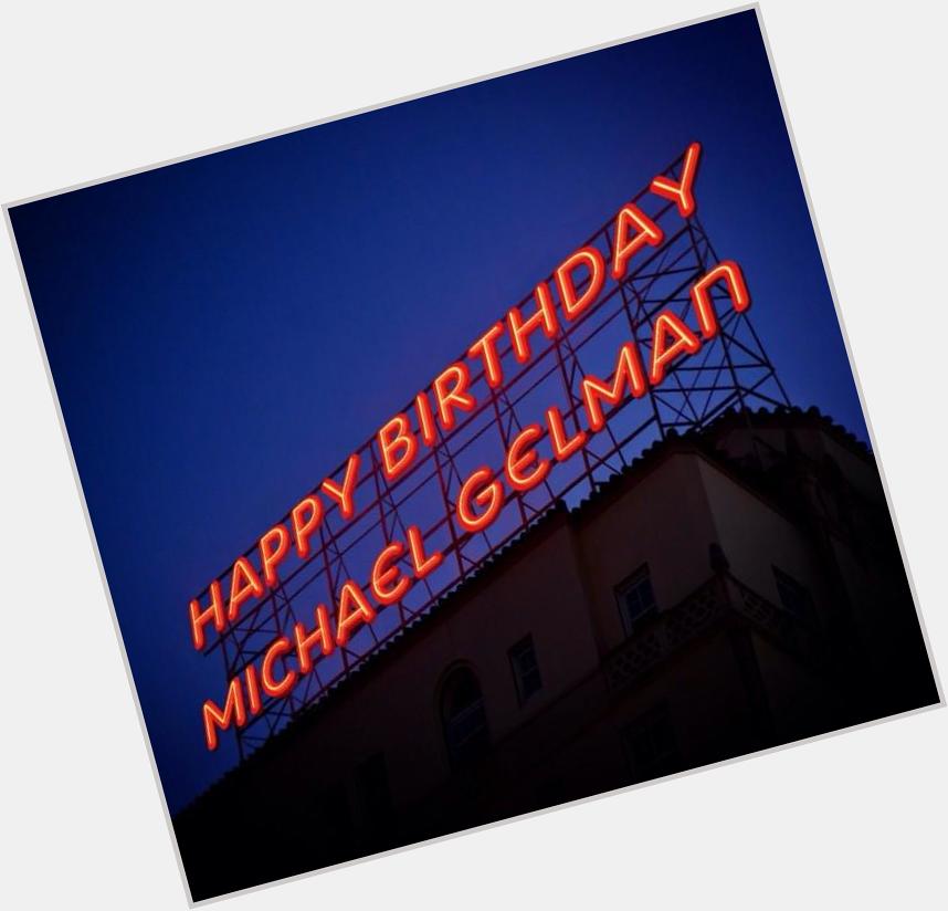    Happy Birthday Michael Gelman 