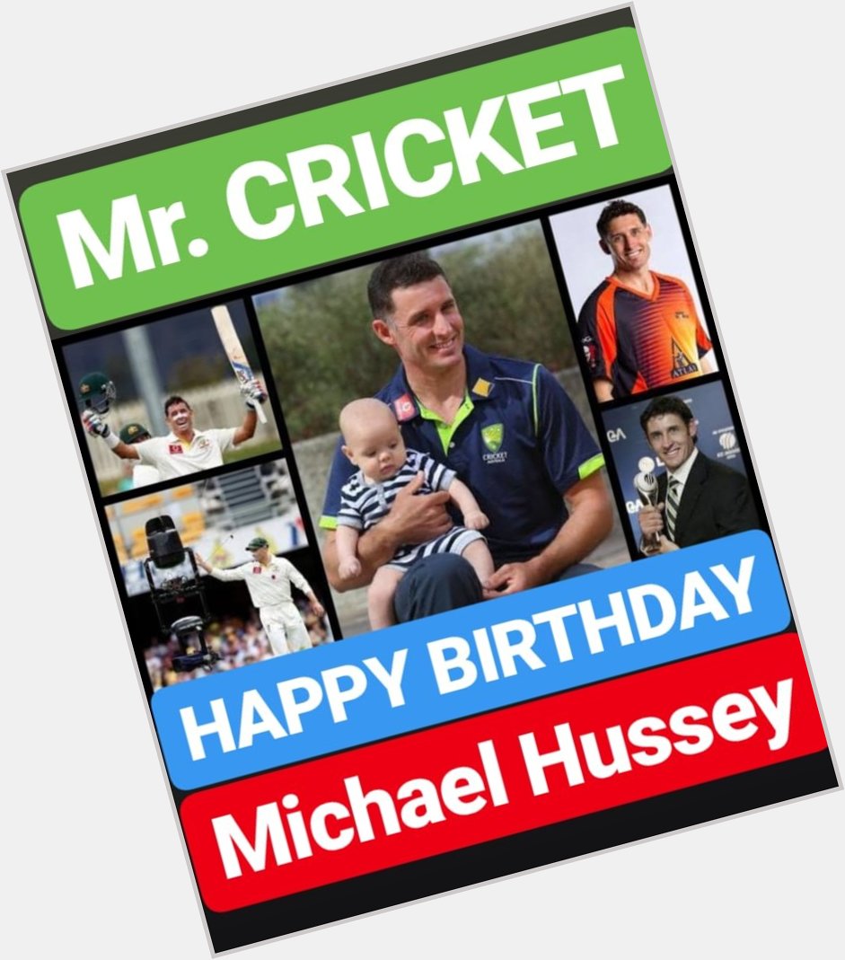 HAPPY BIRTHDAY 
Michael Hussey 