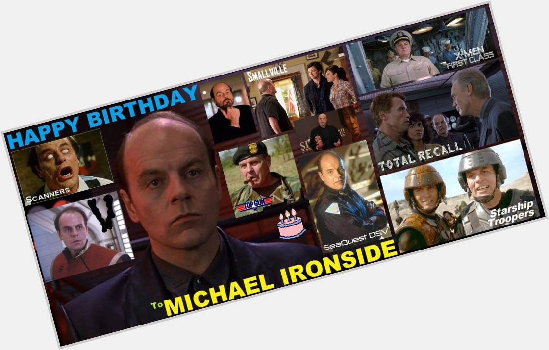 2-12 Happy birthday to Michael Ironside.  