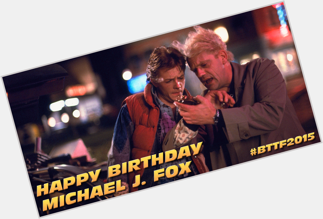 If my calculations are correct we ve got a special celebration today! 
Happy Birthday Michael J Fox! 