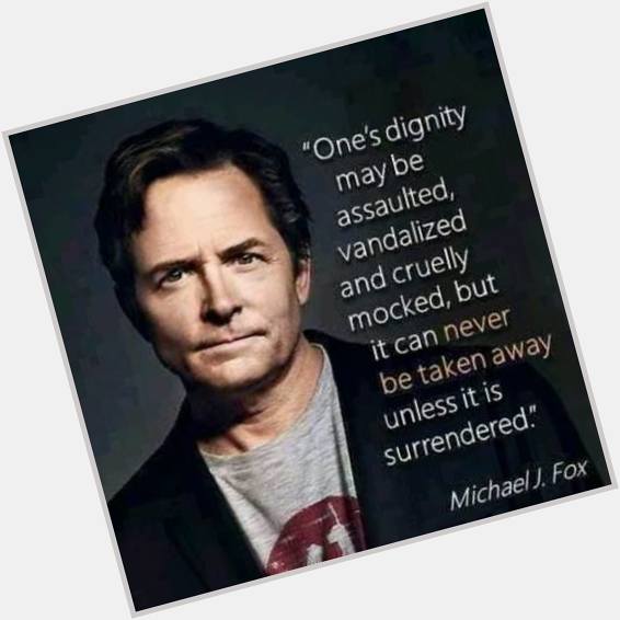 Wise words from one who beat the odds. 

Happy Birthday, Michael J. Fox 