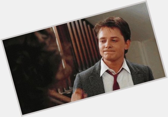 Michael J. Fox 
Happy Birthday  