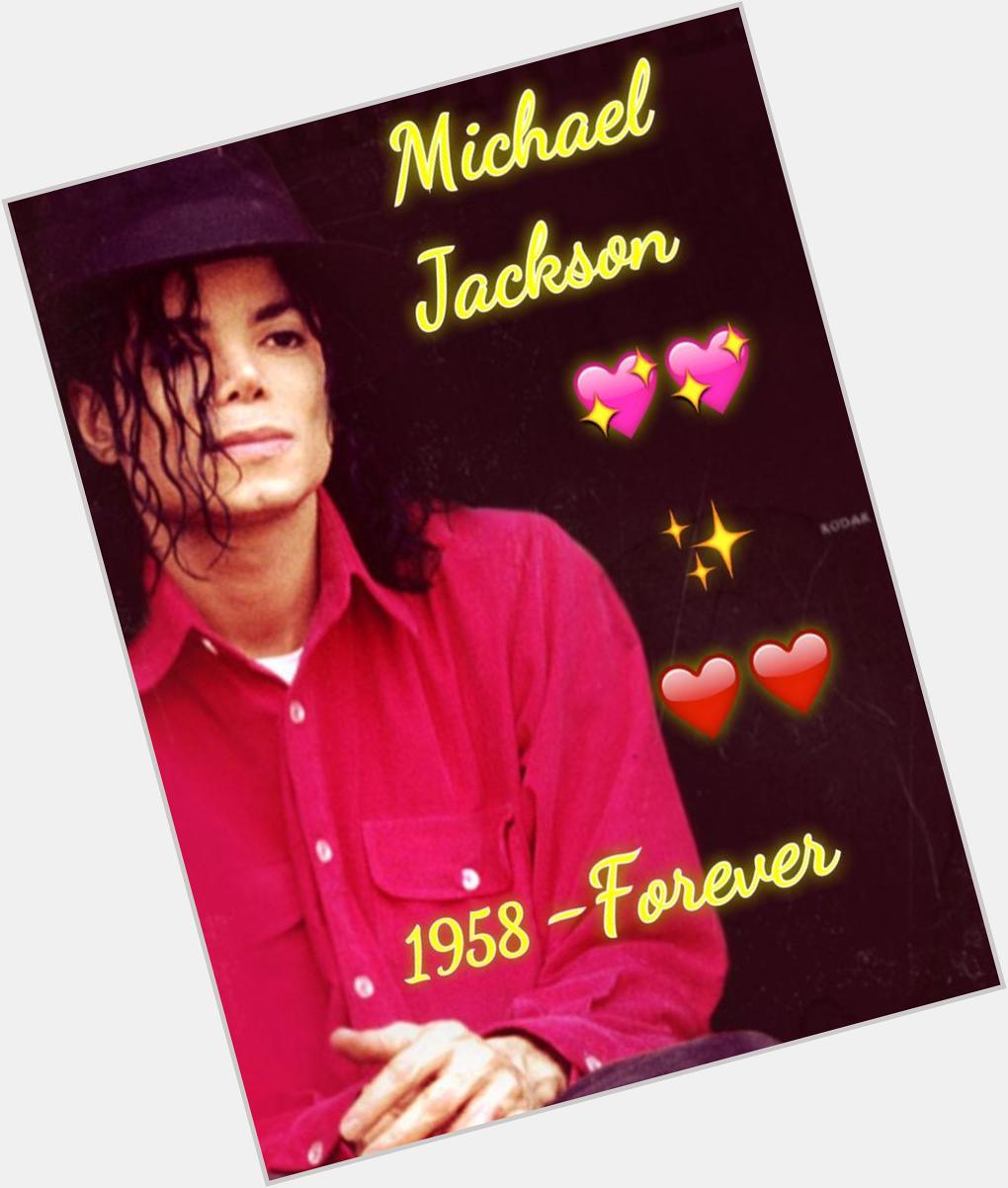 Happy birthday Michael Jackson. Une personne incroyable  the King miss you LOVE     FOREVER 