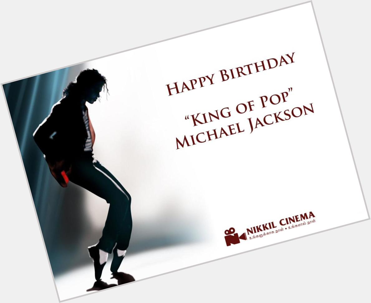 Happy Birthday to our ever green \"King of Pop\" Michael Jackson 