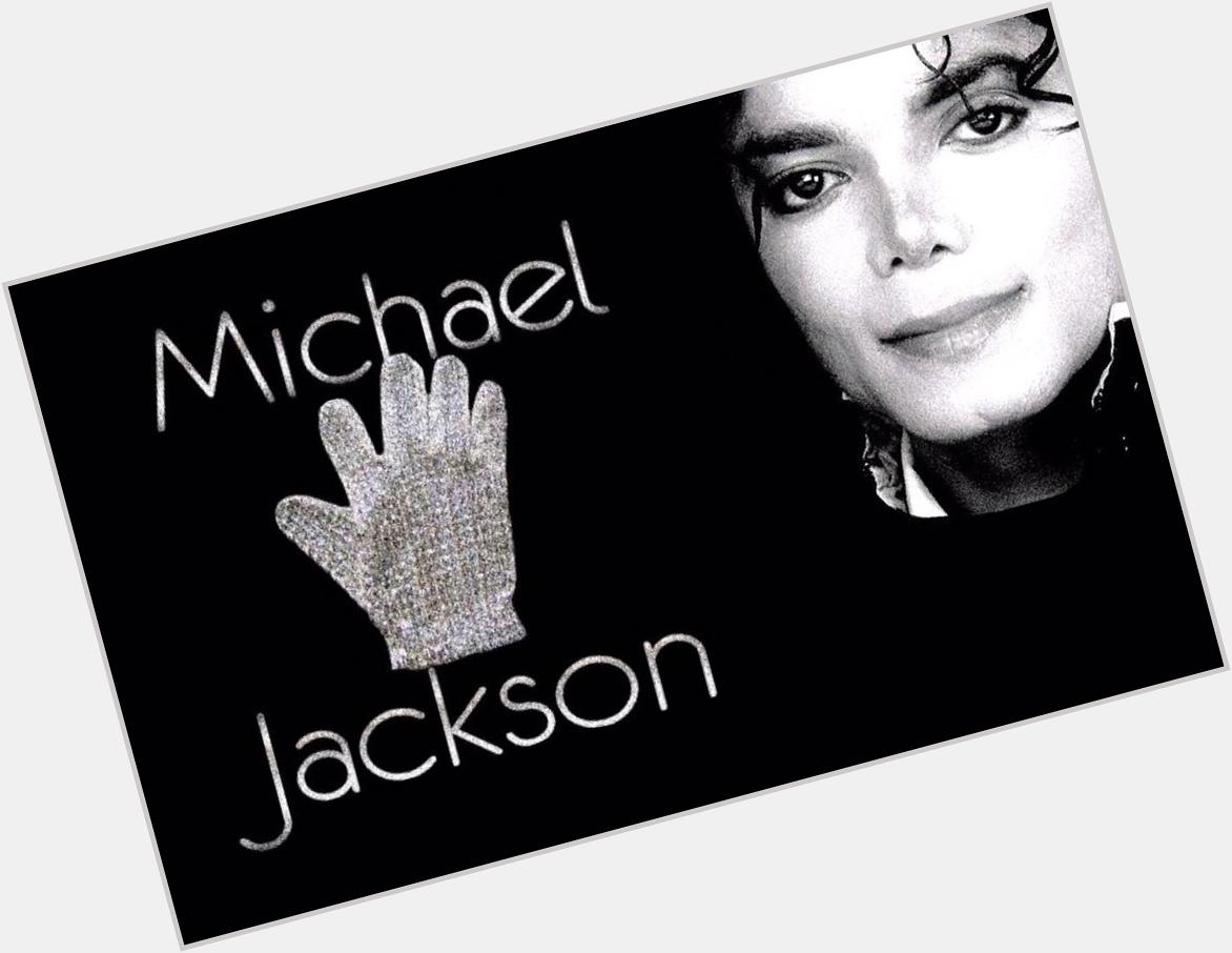 Happy birthday Michael Jackson . 