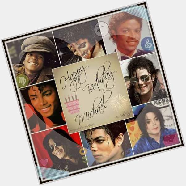  Happy birthday Michael Jackson 