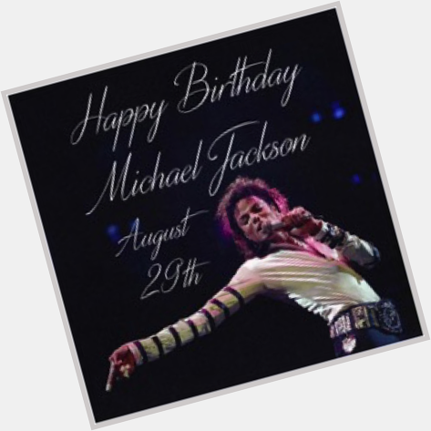 Remessageed Michael Jackson ( Happy Birthday, Michael!  