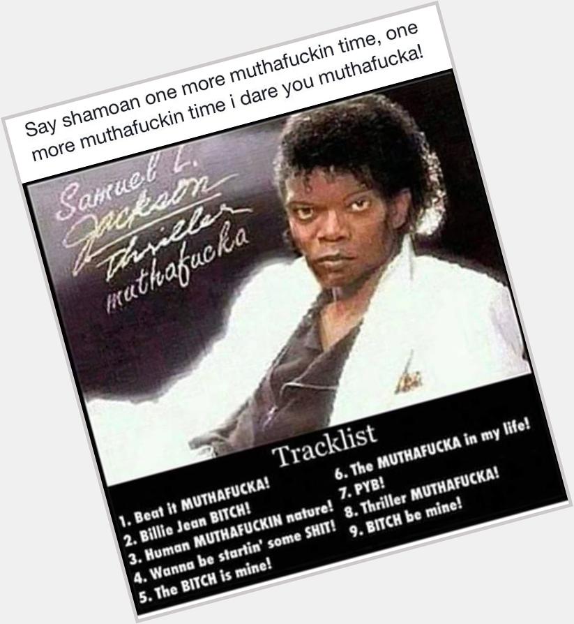 Happy bday Michael Jackson in the style of Samuel L Jackson 