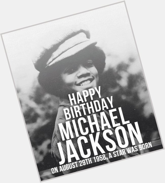 Happy Birthday Michael Jackson.   