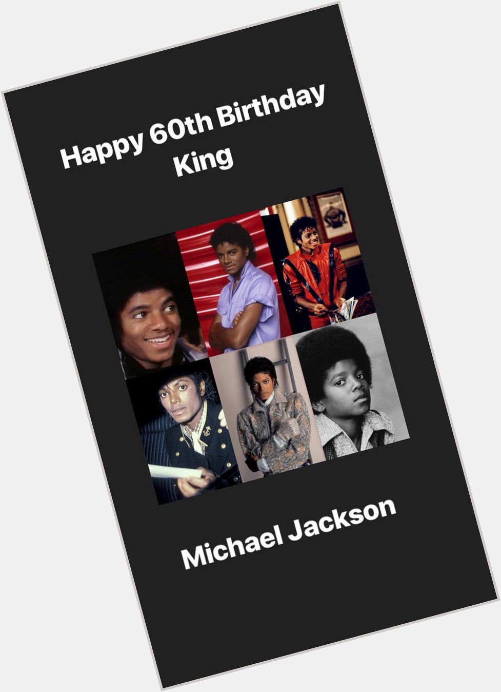 Happy 60th Birthday Michael Jackson. King   