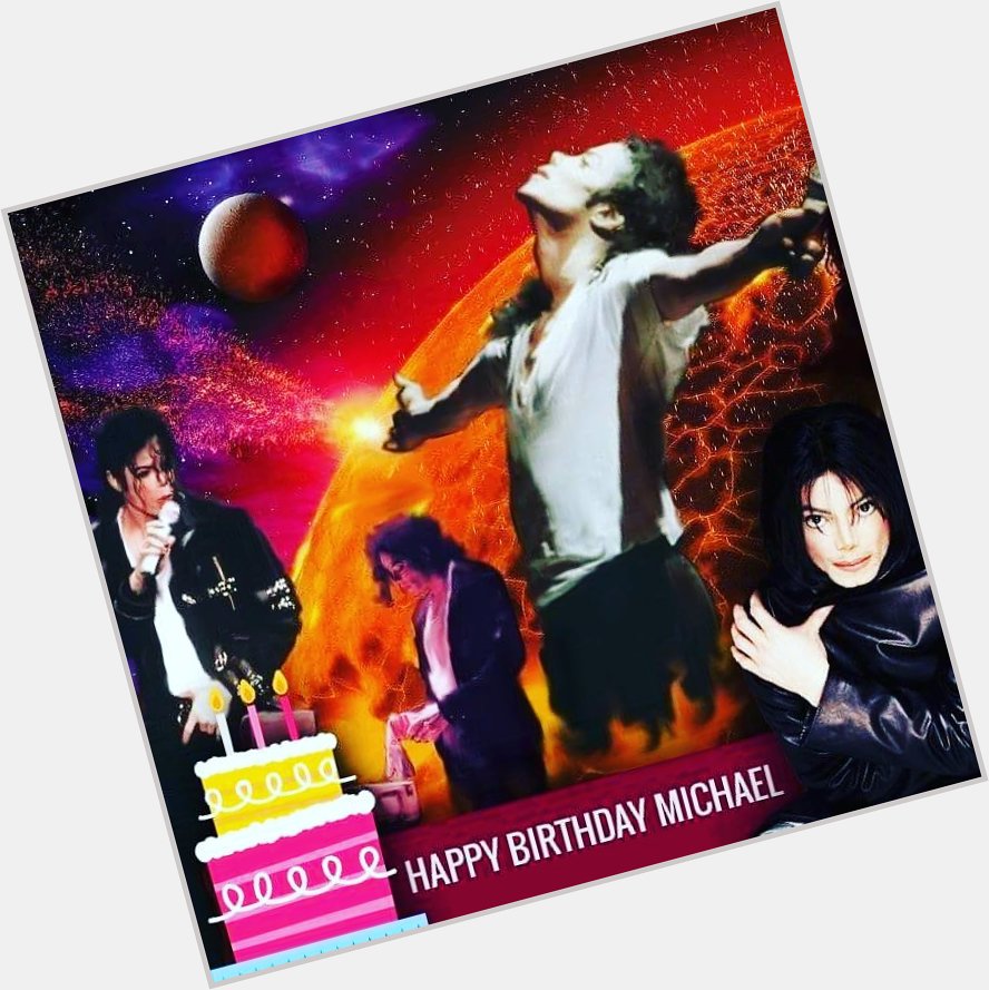 Happy Birthday MICHAEL JACKSON 