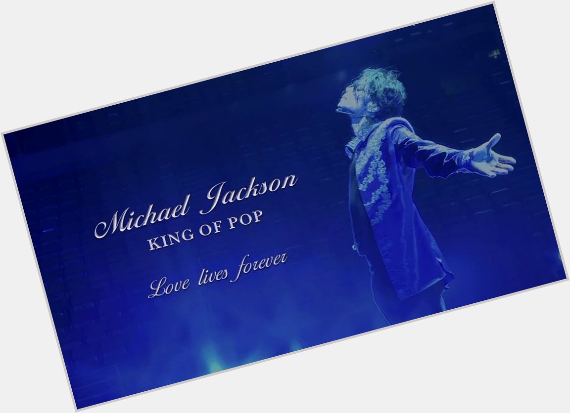  Happy Birthday so beautiful God bless you infinitely love you Michael Jackson <3<3<3<3<3 