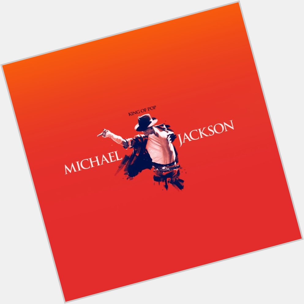  Happy Birthday to our King of Pop,Michael Jackson Welcome to 6  1     