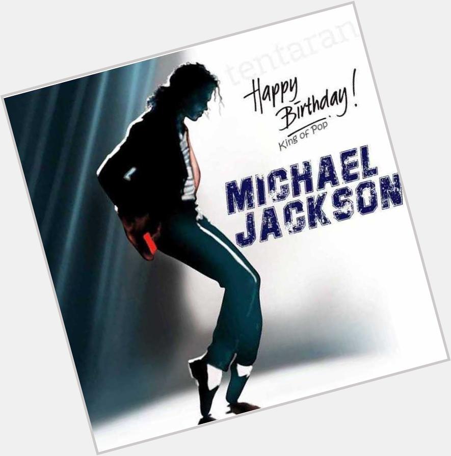 Happy birthday Michael Jackson sir 