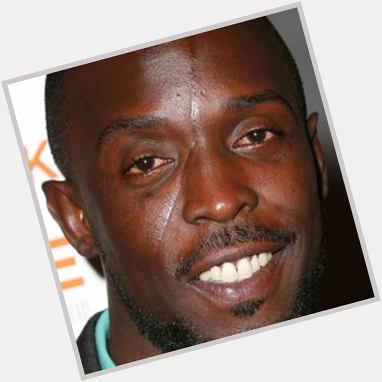   would like to wish Michael K. Williams, a very happy birthday.  