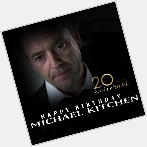 Happy birthday Michael Kitchen  