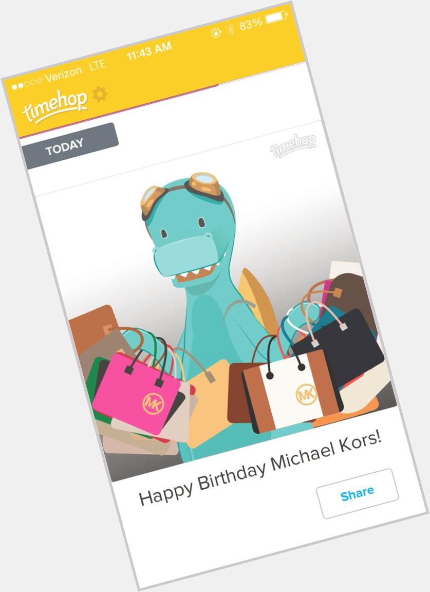 If it\s Michael Kors birthday, it must be birthday. So happy birthday 