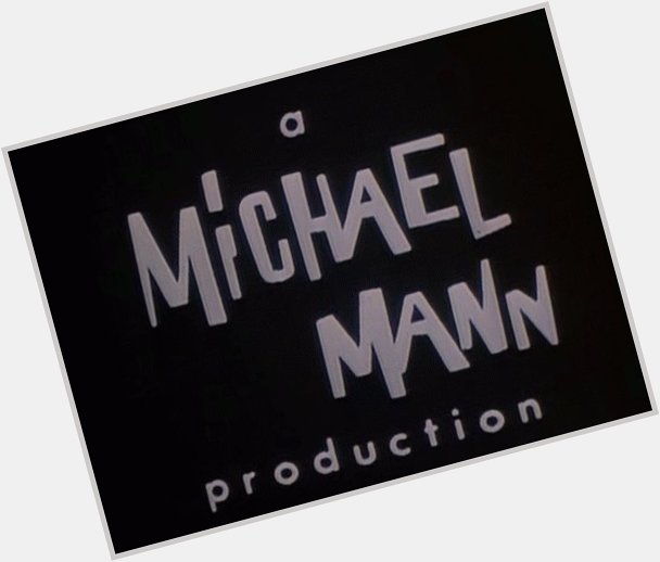 Happy Birthday to Michael Mann. 