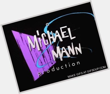 Happy Birthday to Michael Mann. 