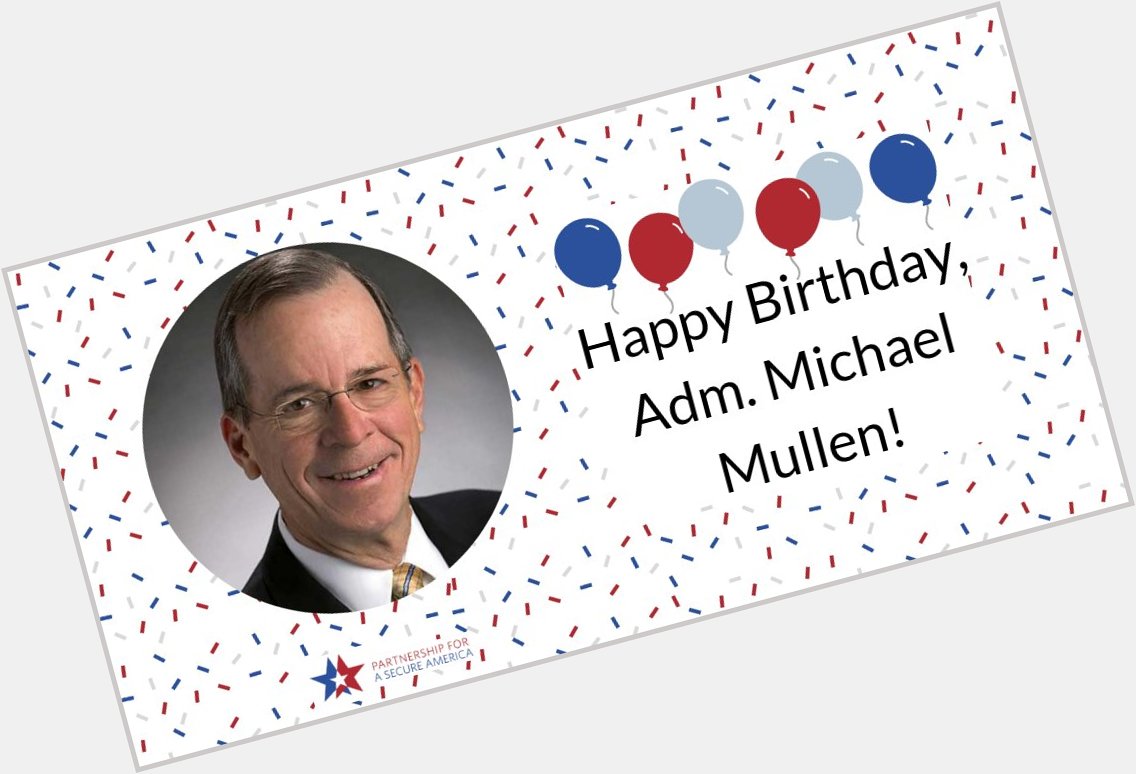 Wishing PSA Adv Brd Mmbr Adm. Michael Mullen a very Happy Birthday! 