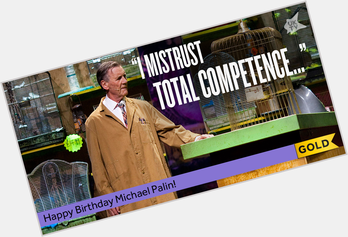 We\re not here for an argument. We\re just here to wish Michael Palin a happy birthday. 