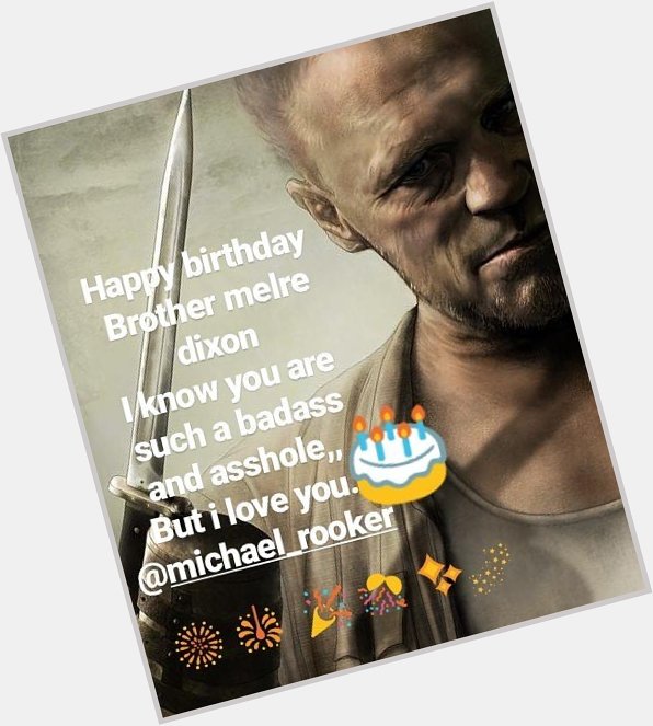 Happy birthday michael rooker.. I just always love you as my merle dixon.. 