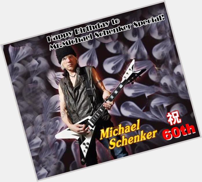 Dear Mr.Michael Schenker.
Happy Birthday to Mr.Michael Schenker Special!
I wish you life-long happiness. 