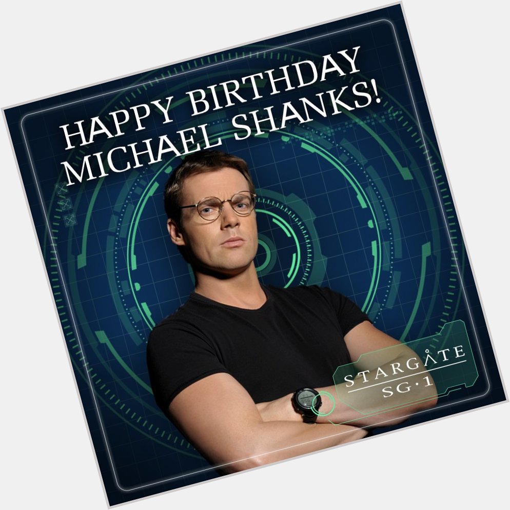 Happy birthday Michael Shanks! 