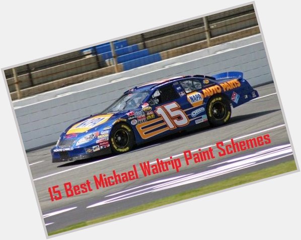Happy birthday Hope you have a good day! Top 15 Best Michael Waltrip Paint Schemes:  