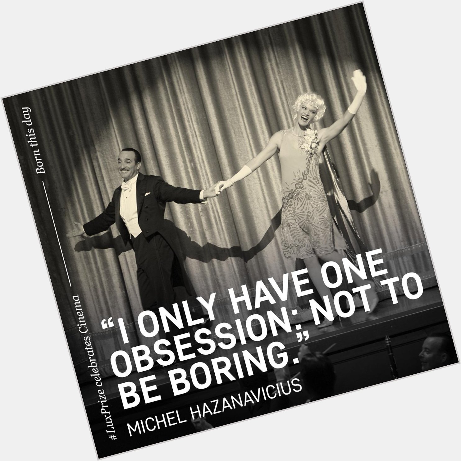 \"I only have one obsession: not to be boring\". Happy birthday to Michel Hazanavicius! 