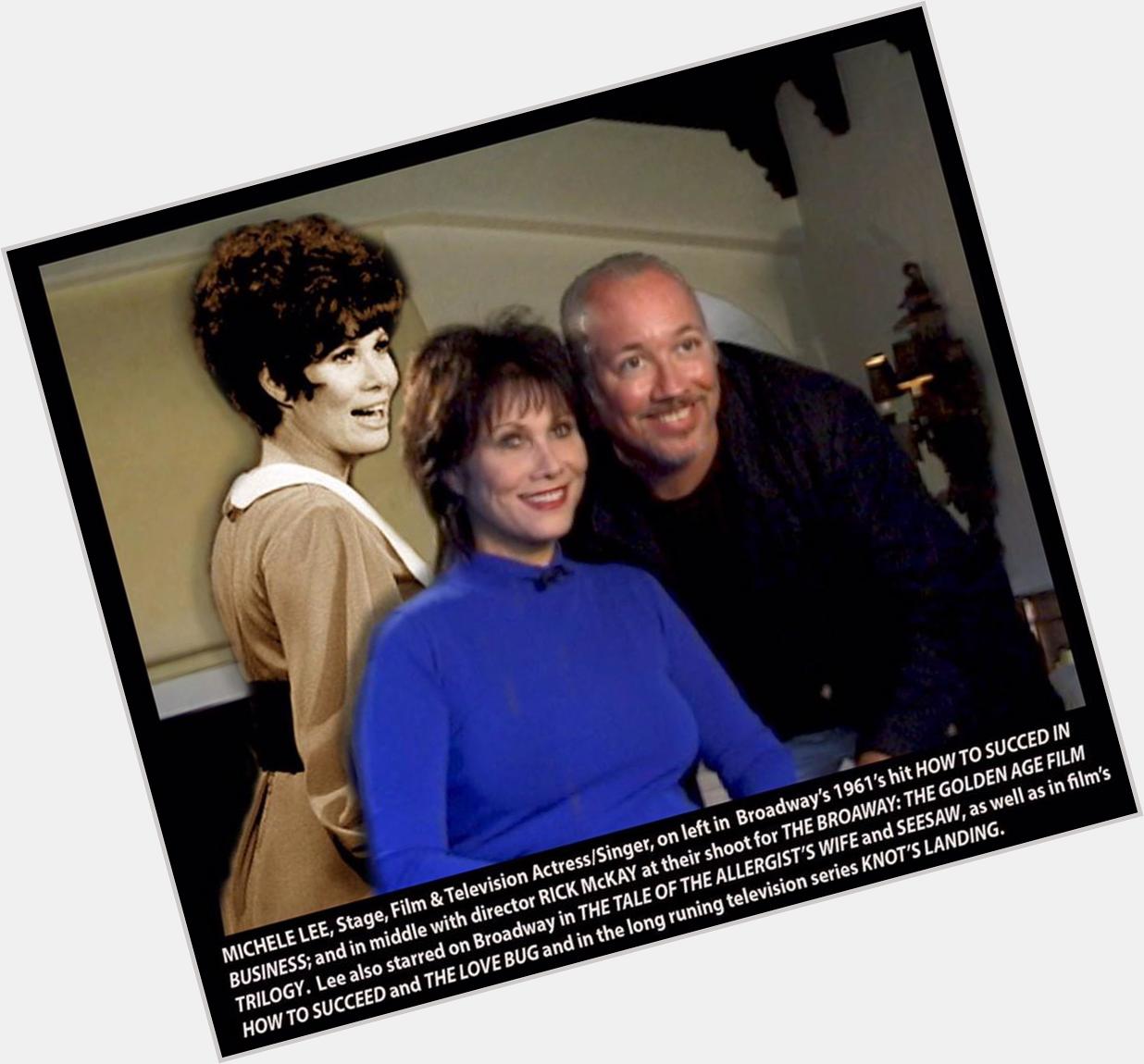 Happy Birthday to MICHELE LEE, who is great in Broadway: The Golden Age & sequel, Broadway: BEYOND the Golden Age! 