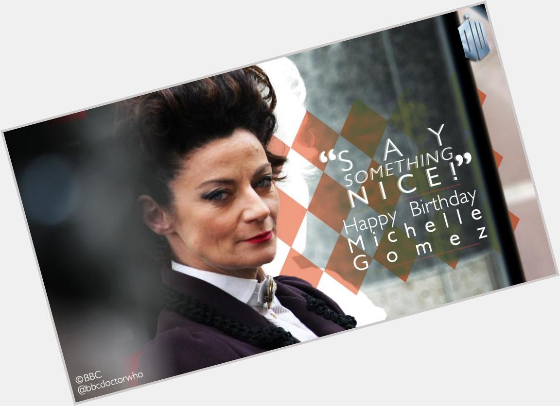 Happy birthday to Michelle Gomez - our evil, marvellous Missy! So, Say something nice! 
