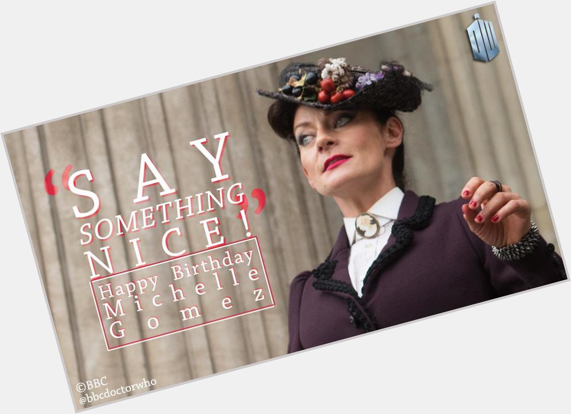   We d never Missy her birthday!  Many happy returns to Michelle Gomez 