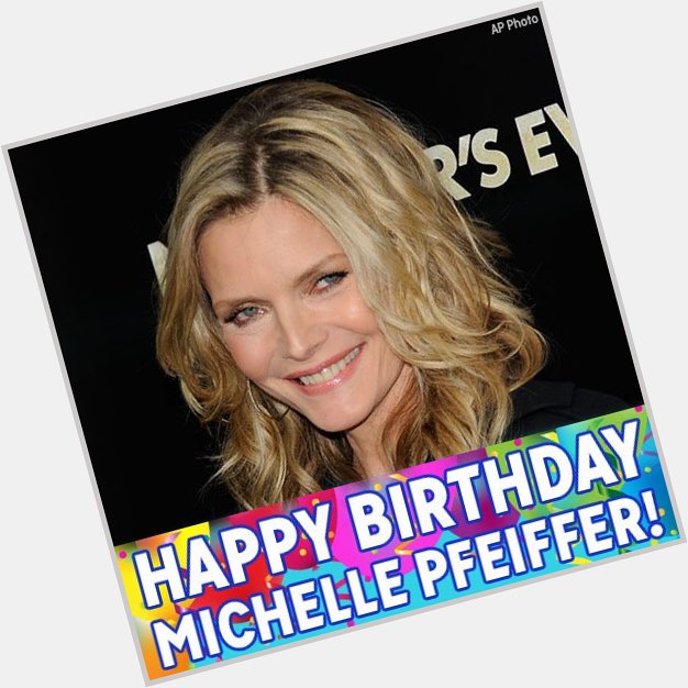 Happy birthday to Michelle Pfeiffer! 