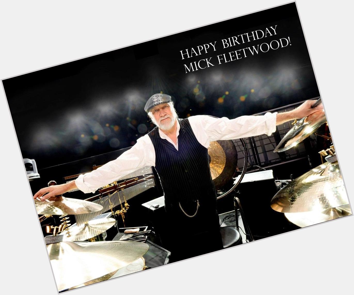 Happy Birthday Mick Fleetwood ! 